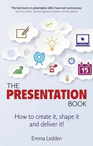 The Presentation Book: How to create it, shape it and deliver it! Improve your presentation skills now.