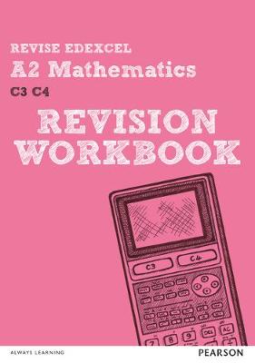 REVISE Edexcel A2 Mathematics Revision Workbook (REVISE Edexcel GCE Maths)