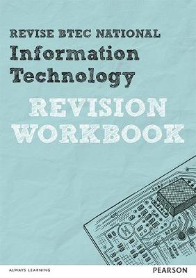 REVISE BTEC National Information Technology Revision Workbook (REVISE BTEC Nationals in IT)