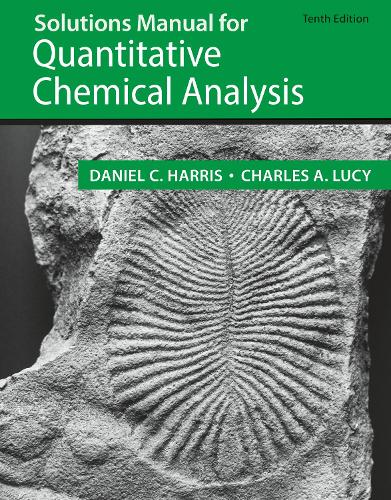 Student Solutions Manual for the 10th Edition of Harris ‘Quantitative Chemical Analysis’