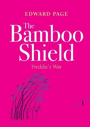 The Bamboo Shield (Freddie's War)