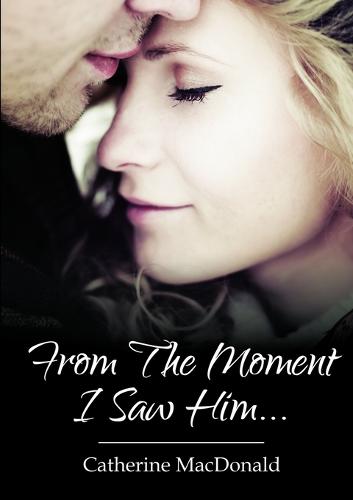 From the Moment I Saw Him ...