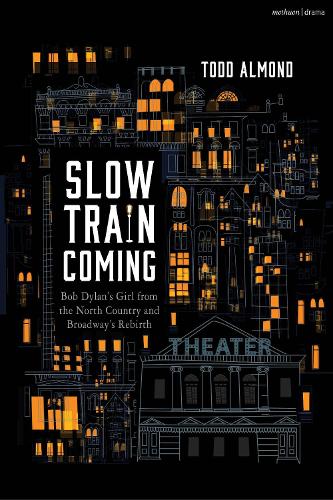 Slow Train Coming: Bob Dylan’s Girl from the North Country and Broadway's Rebirth