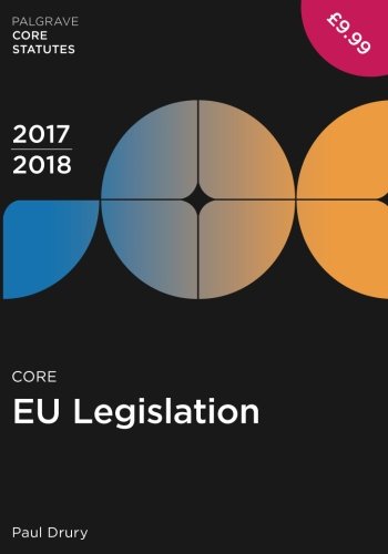 Core EU Legislation 2017-18 (Palgrave Core Statutes)