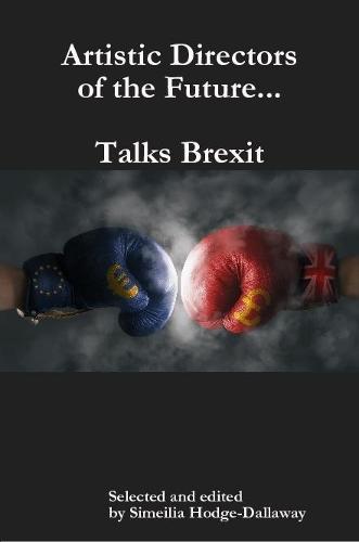 Artistic Directors of the Future...Talks Brexit
