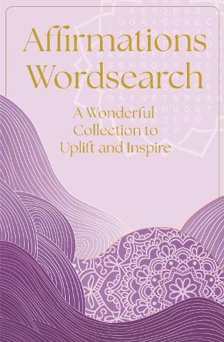 Affirmations Wordsearch: A Wonderful Collection of Over 150 Puzzles to Relax and Inspire (Arcturus Mindful Puzzles)