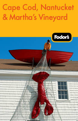 Fodor's Cape Cod, Nantucket & Martha's Vineyard, 29th Edition (Fodor's Cape Cod, Martha's Vineyard & Nantucket)
