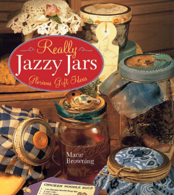 Really Jazzy Jars: Glorious Gift Ideas