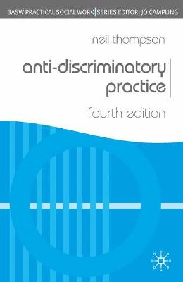 Anti-Discriminatory Practice (British Association of Social Workers (BASW) Practical Social Work) (Practical Social Work Series)