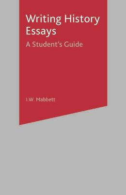 Writing History Essays: A Student's Guide