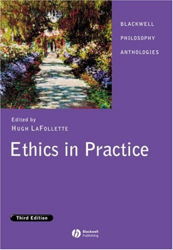 Ethics in Practice (Blackwell Philosophy Anthologies)