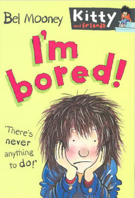I'm Bored!: No. 10 (Kitty & Friends S.)