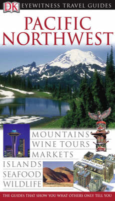 DK Eyewitness Pacific Northwest (DK Eyewitness Travel Guide)