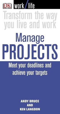 Work/Life: Manage Projects: Meet Your Deadlines and Achieve Your Targets