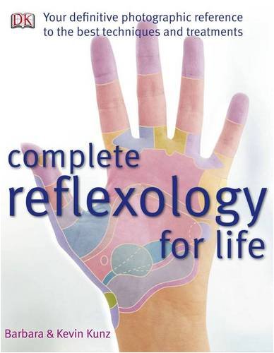Complete Reflexology for Life: The Definitive Illustrated Reference to Reflexology for All Ages―from Infants to Seniors