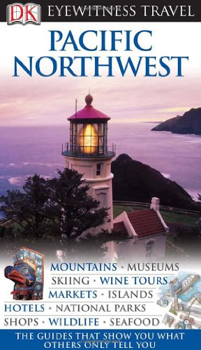 DK Eyewitness Travel Guide: Pacific Northwest