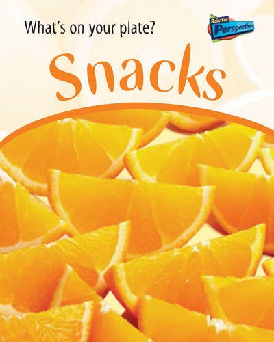 Snacks (Raintree Perspectives: What's on Your Plate?)