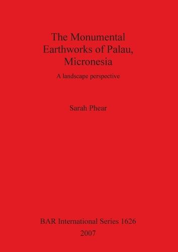 The Monumental Earthworks of Palau Micronesia