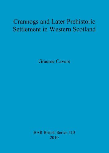 Crannogs and Later Prehistoric Settlement in Western Scotland