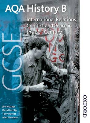 AQA GCSE History B Unit 1: International relations in the twentieth century (AQA GCSE History B International Relations: Conflict and Peace in the 20th Century)
