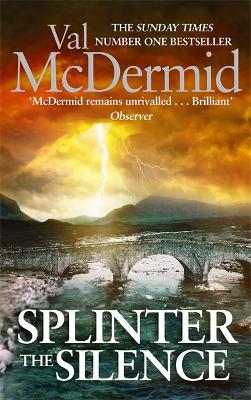 Splinter the Silence: (Tony Hill and Carol Jordan, Book 9)