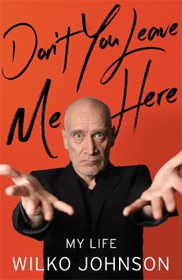Don't You Leave Me Here: My Life