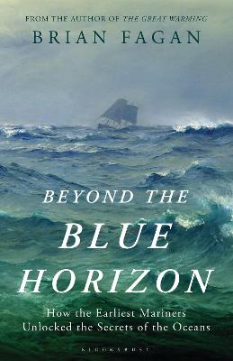 Beyond the Blue Horizon: How the Earliest Mariners Unlocked the Secrets of the Oceans
