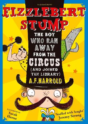 Fizzlebert Stump: The Boy Who Ran Away From the Circus (and joined the library): 1