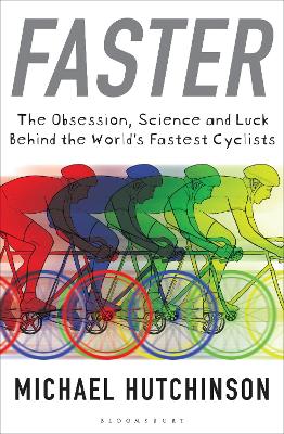 Faster: The Obsession, Science and Luck Behind the World's Fastest Cyclists
