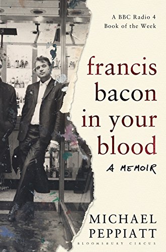Francis Bacon in Your Blood: A Memoir
