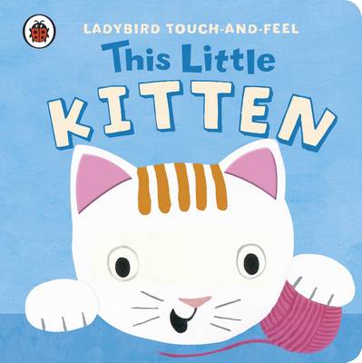 This Little Kitten: Ladybird Touch and Feel (Ladybird Touch & Feel)