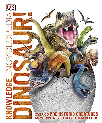 Knowledge Encyclopedia Dinosaur!: Over 60 Prehistoric Creatures as You've Never Seen Them Before
