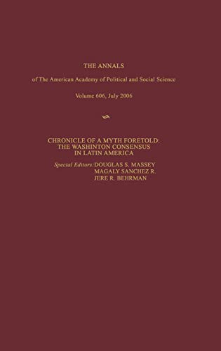 Chronicle of a Myth Foretold: The Washington Consensus in Latin America: 606 (The ANNALS of the American Academy of Political and Social Science Series)
