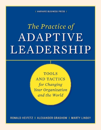 The Practice of Adaptive Leadership