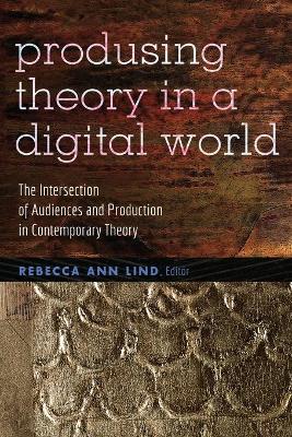Producing Theory in a Digital World
