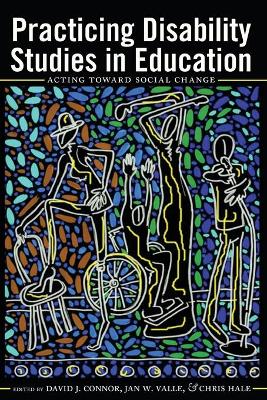 Practicing Disability Studies in Education