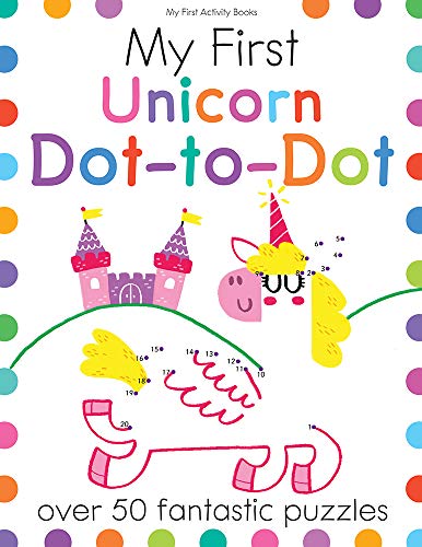 My First Unicorn Dot-To-Dot: Over 50 Fantastic Puzzles (My First Activity Books)