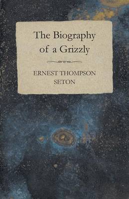 The Biography Of A Grizzly Bear