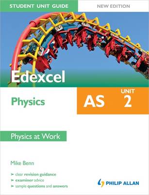 Edexcel AS Physics Student Unit Guide New Edition: Unit 2 Physics at Work
