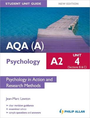 AQA(A) A2 Psychology Student Unit Guide New Edition: Unit 4 Sections B and C: Psychology in Action and Research Methods (Aqa a Psychology As Student Gd)