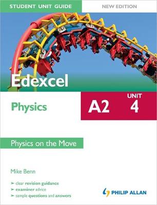 Edexcel A2 Physics Student Unit Guide New Edition: Unit 4 Physics on the Move (Edexcel Physics A2 Unit 4)