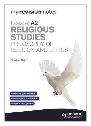 My Revision Notes: Edexcel A2 Religious Studies Developments: Philosophy of Religion and Ethics (MRN)