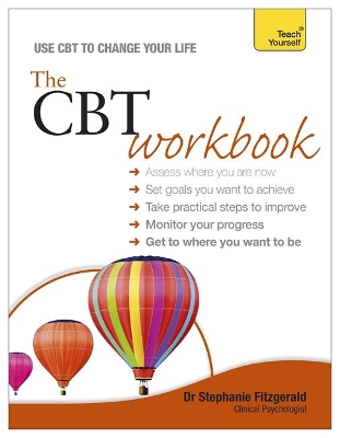 The CBT Workbook: Practical, interactive cognitive behavioural therapy exercises to improve your life (Teach Yourself)