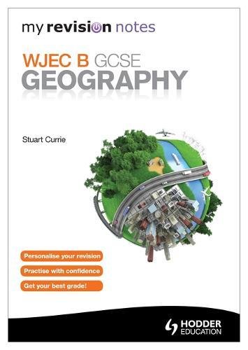 My Revision Notes: WJEC B GCSE Geography (MRN)