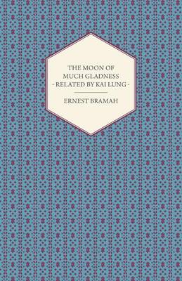 The Moon of Much Gladness Related by Kai Lung