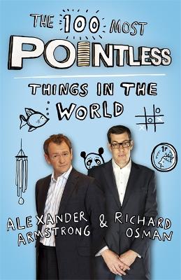 The 100 Most Pointless Things in the World: A pointless book written by the presenters of the hit BBC 1 TV show (Pointless Books)