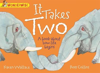 It Takes Two: A book about how life begins (Wonderwise)