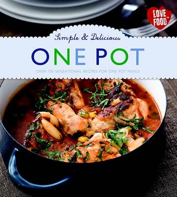 Simple & Delicious One Pot - Love Food