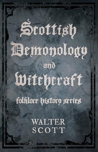 Scottish Demonology And Witchcraft (Folklore History Series)