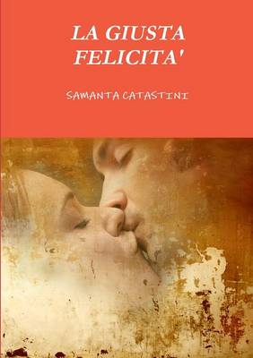 LA Giusta Felicita'